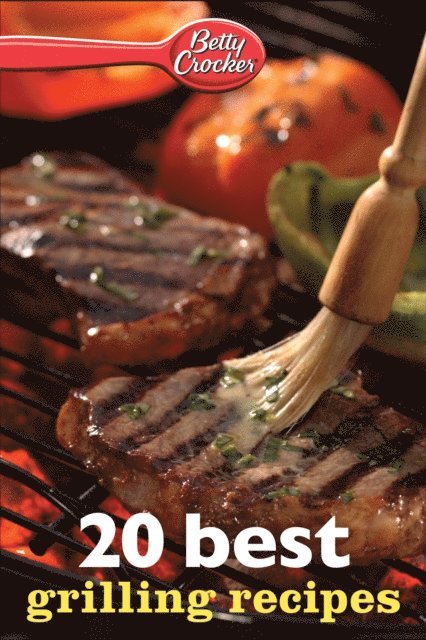 Betty Crocker - Betty Crocker 20 Best Grilling Recipes, E-bok