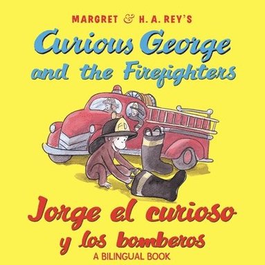 H. A. Rey, Anna Grossnickle Hines - Curious George and the Firefighters/Jorge El Curioso Y Los Bomberos: Bilingual English-Spanish, Häftad