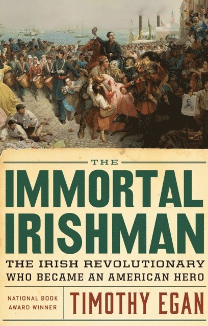 Timothy Egan - Immortal Irishman, E-bok