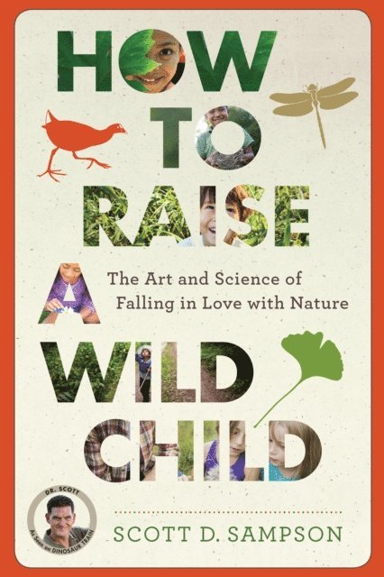 Scott D. Sampson - How To Raise A Wild Child, E-bok