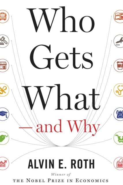 Alvin E. Roth - Who Gets What-and Why, E-bok