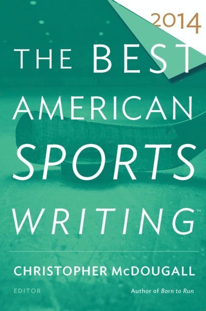 Christopher McDougall - Best American Sports Writing 2014, E-bok