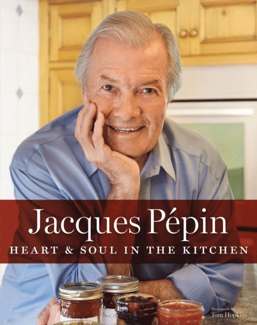 Jacques Pepin - Jacques Pepin Heart & Soul In The Kitchen, E-bok