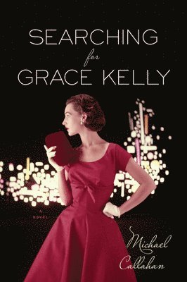 Michael Callahan - Searching For Grace Kelly, Häftad. Tillgänglighet: Lägg i varukorg