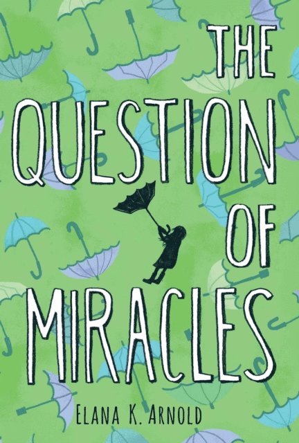 Elana K. Arnold - Question of Miracles, E-bok