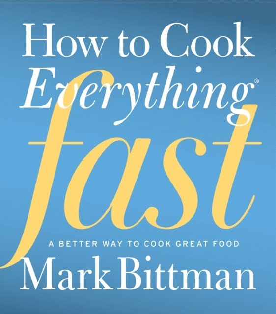 Mark Bittman - How to Cook Everything Fast, E-bok