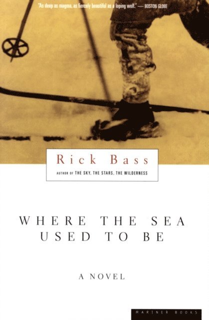Rick Bass - Where The Sea Used To Be, E-bok