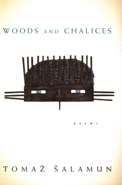 Tomaz Salamun - Woods And Chalices, E-bok