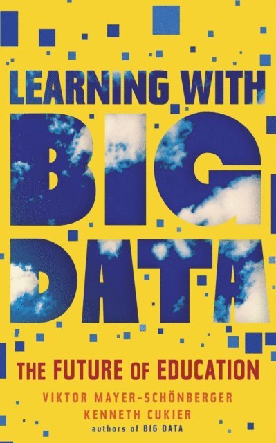 Kenneth Cukier, Viktor Mayer-Schonberger - Learning With Big Data, E-bok