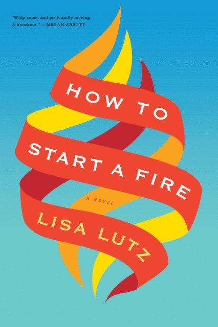Lisa Lutz - How To Start A Fire, E-bok