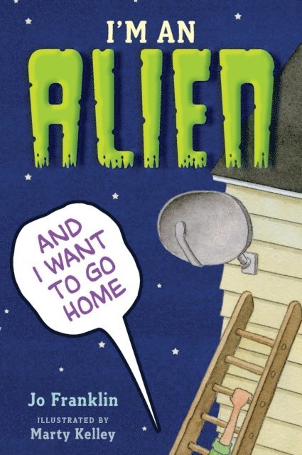 Jo Franklin - I'm an Alien and I Want to Go Home, E-bok