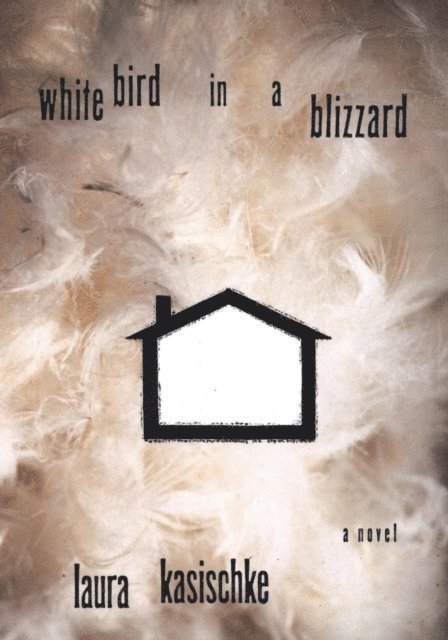 Laura Kasischke - White Bird in a Blizzard, E-bok