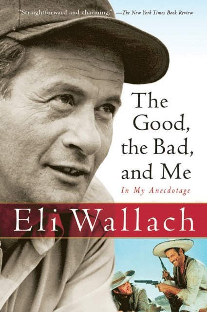 Eli Wallach - Good, the Bad, and Me, E-bok