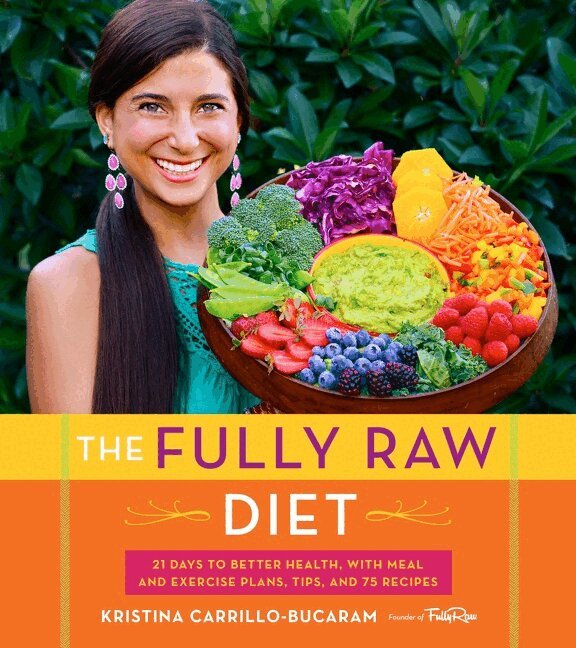 Kristina Carrillo-Bucaram - Fully Raw Diet, Häftad