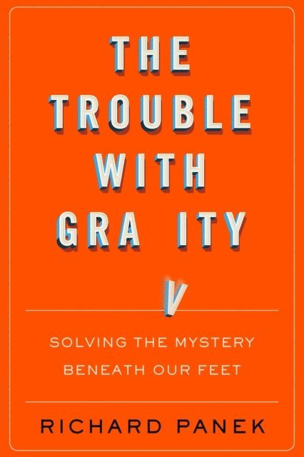 Richard Panek - Trouble With Gravity, E-bok