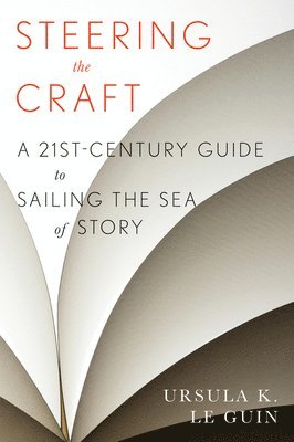 Ursula K. Le Guin - Steering the Craft, Häftad