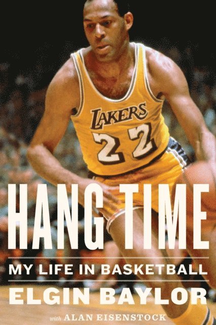 Alan Eisenstock, Elgin Baylor - Hang Time, E-bok