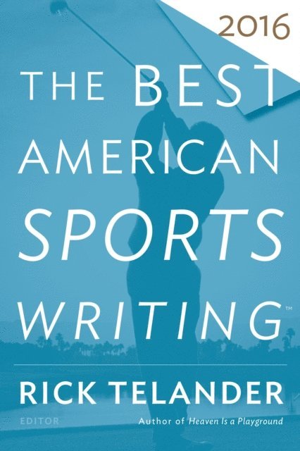 Rick Telander - Best American Sports Writing 2016, E-bok