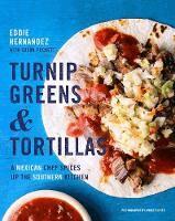 Eddie Hernandez - Turnip Greens & Tortillas, Inbunden. Tillgänglighet: Lägg i varukorg