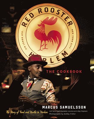 Marcus Samuelsson - The Red Rooster Cookbook: The Story of Food and Hustle in Harlem, Inbunden