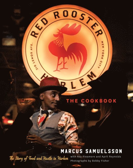 April Reynolds, Roy Finamore, Marcus Samuelsson - Red Rooster Cookbook, E-bok