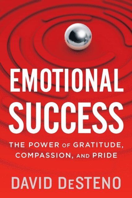 David DeSteno - Emotional Success, E-bok