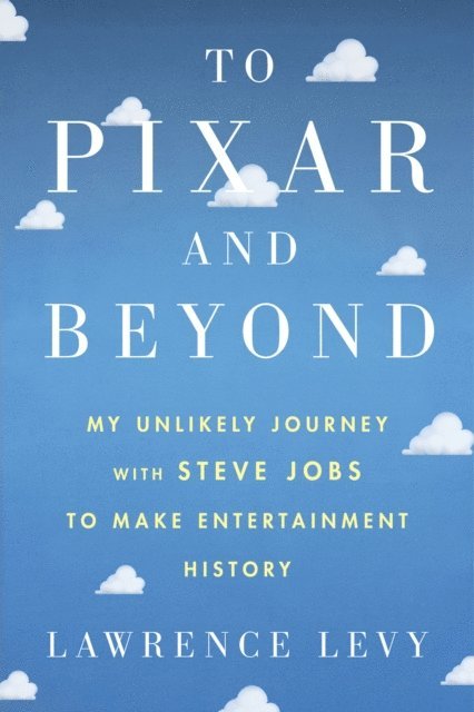 Lawrence Levy - To Pixar and Beyond, E-bok