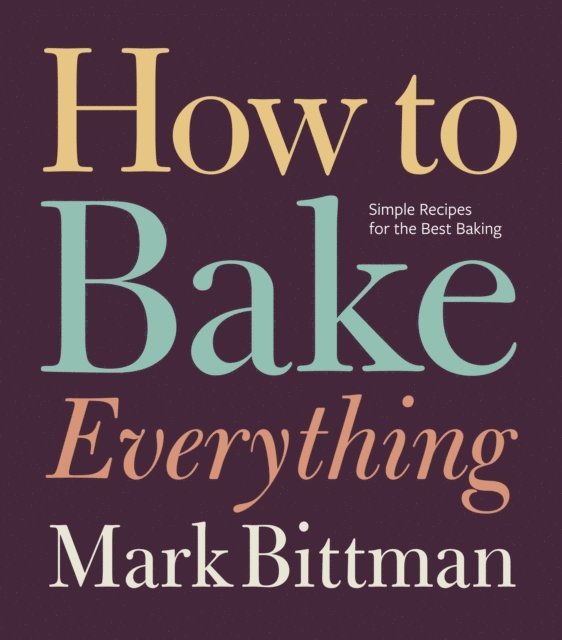 Mark Bittman - How to Bake Everything, E-bok