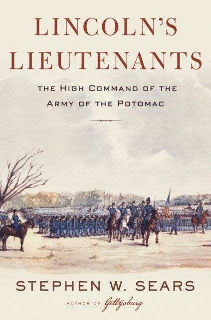 Stephen W. Sears - Lincoln's Lieutenants, E-bok