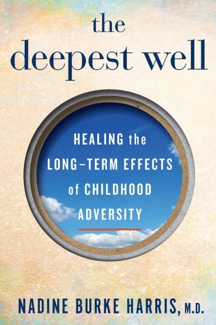 Nadine Burke Harris - Deepest Well, E-bok