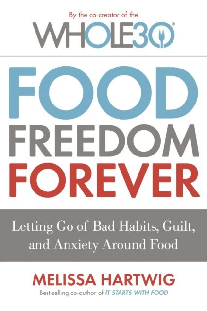 Melissa Hartwig Urban - Whole30's Food Freedom Forever, E-bok. Tillgänglighet: Lägg i varukorg