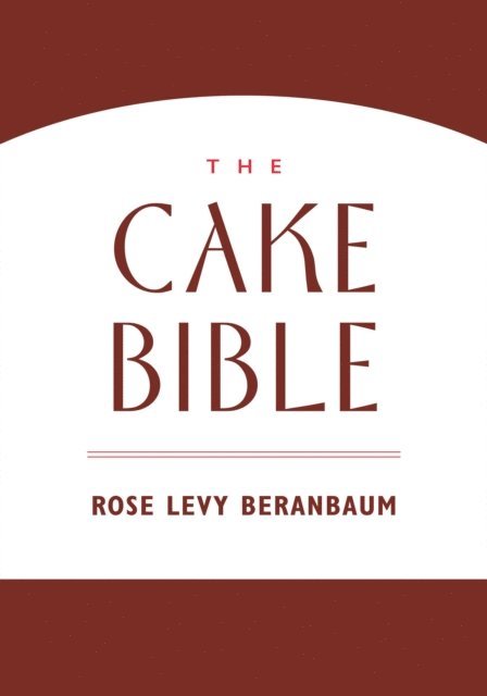 Rose Levy Beranbaum - Cake Bible, E-bok