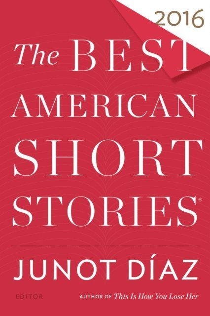 Junot Diaz - Best American Short Stories 2016, E-bok
