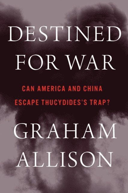 Graham Allison - Destined For War, E-bok