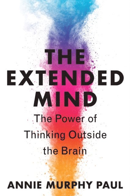 Annie Murphy Paul - Extended Mind, E-bok