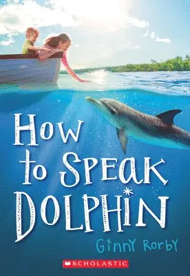 Ginny Rorby - How to Speak Dolphin. Tillgänglighet: Lägg i varukorg