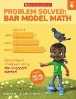 Problem Solved: Bar Model Math: Grade 6: Tackle Word Problems Using the Singapore Method av Bob Krech, Jeff Grabell