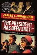 The President Has Been Shot!: The Assassination of John F. Kennedy