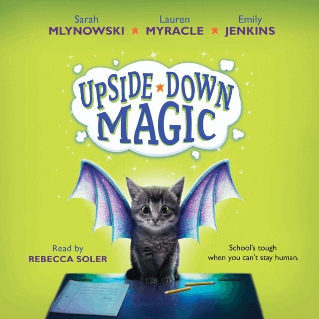 Emily Jenkins, Lauren Myracle, Sarah Mlynowski - Upside-Down Magic, Book 1, Ljudbok