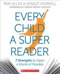 Every Child a Super Reader: 7 Strengths to Open a World of Possible