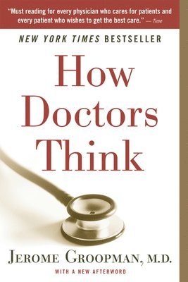 Jerome Groopman - How Doctors Think, Häftad