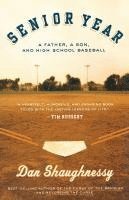 Dan Shaughnessy - Senior Year: A Father, a Son, and High School Baseball, Häftad