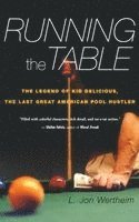 L. Jon Wertheim - Running the Table: The Legend of Kid Delicious, the Last Great American Pool Hustler, Häftad. Tillgänglighet: Lägg i varukorg