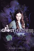 Ghost Huntress Book 1: The Awakening