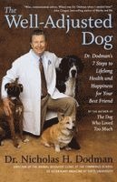 Nicholas H. Dodman - The Well-Adjusted Dog: Dr. Dodman's 7 Steps to Lifelong Health and Happiness for Your Bestfriend, Häftad. Tillgänglighet: Lägg i varukorg