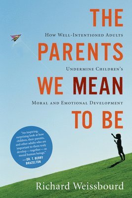 Richard Weissbourd - Parents We Mean to Be, Häftad. Tillgänglighet: Lägg i varukorg