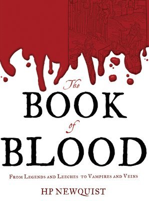 Hp Newquist - The Book of Blood: From Legends and Leeches to Vampires and Veins, Inbunden. Tillgänglighet: Tillfälligt slut