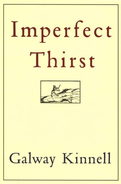 Galway Kinnell - Imperfect Thirst, E-bok