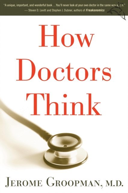Jerome Groopman - How Doctors Think, E-bok