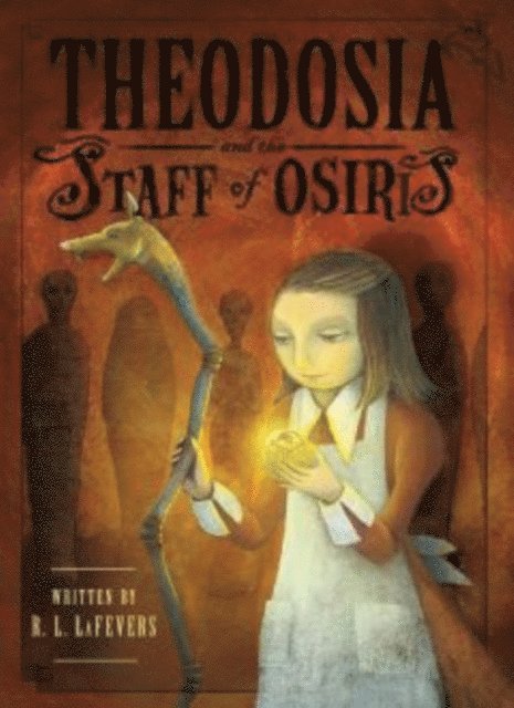 R. L. LaFevers - Theodosia and the Staff of Osiris, E-bok